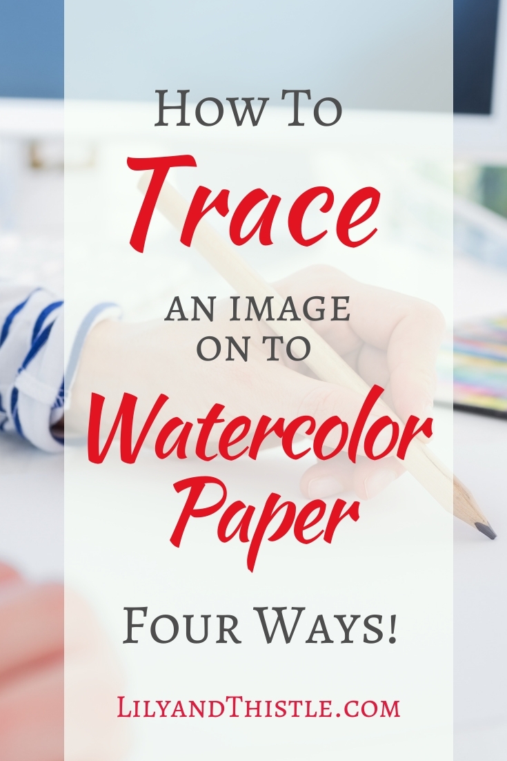 How To Trace Or Transfer To Watercolor Paper Four Ways Lily How To Trace Or Transfer To Watercolor Paper Four Ways Lily