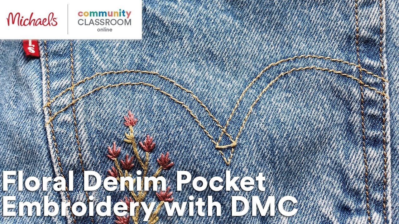 Online Class Floral Denim Pocket Embroidery With DMC Michaels Online Class Floral Denim Pocket Embroidery With DMC Michaels