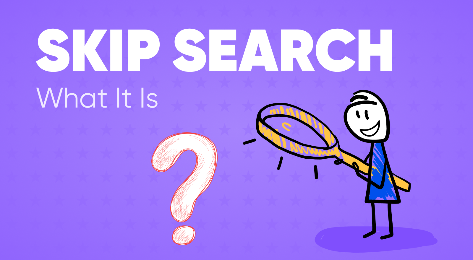 Skip Search Everything You Need To Know