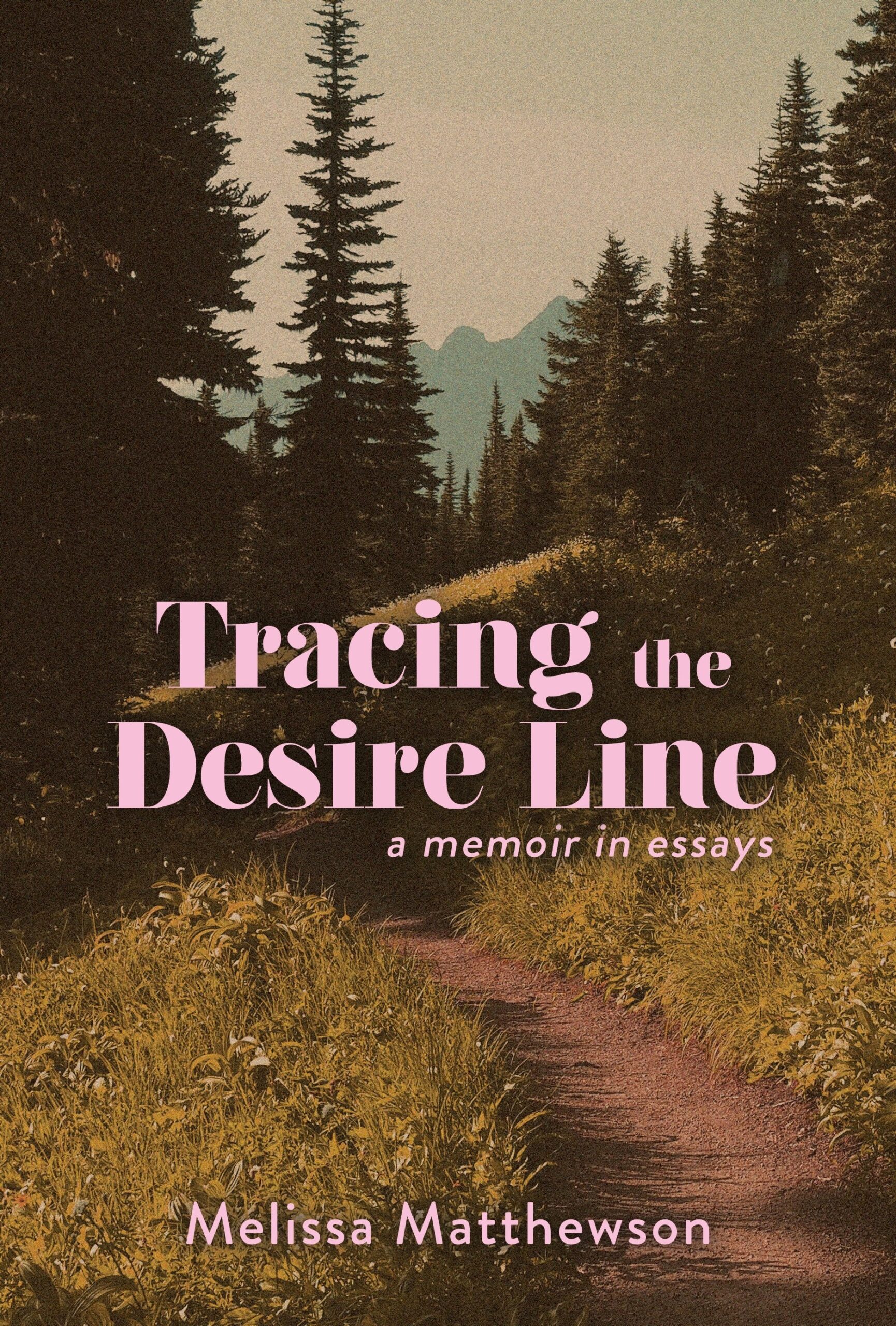 Tracing The Desire Line By Melissa Matthewson Goodreads