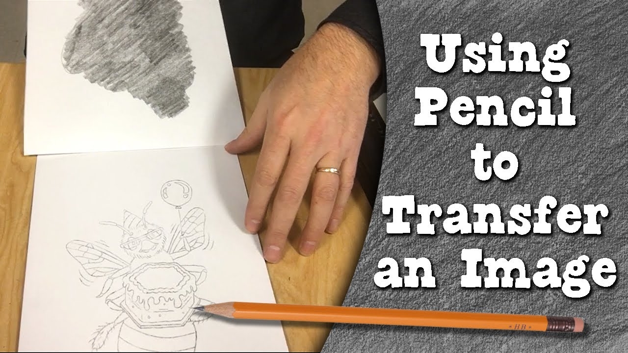 Using Pencil To Transfer An Image Using Pencil To Transfer An Image